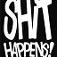 sh*t happens